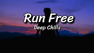 Deep chills - Run free (Lyrics)