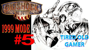 Tired Old Gamer: Bioshock Infinite #5 1999 Mode: Yo Dawg Dawg Yo