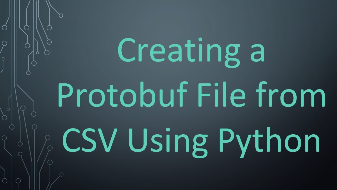 Creating a Protobuf File from CSV Using Python - YouTube