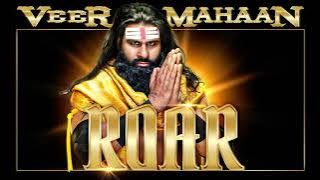 Veer Mahaan – Roar (Entrance Theme) 30 minutes