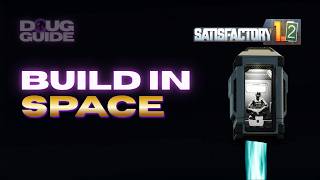 Satisfactory in Space: How to Build Above the Space Elevator [Vanilla Tutorial]