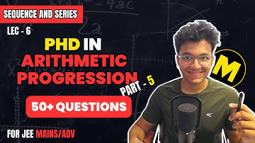 JEE Advanced: SEQUENCE AND SERIES LEC-6:ARITHMETIC PROGRESSION(AP)-PART 5(HOGAYA PURA!!)