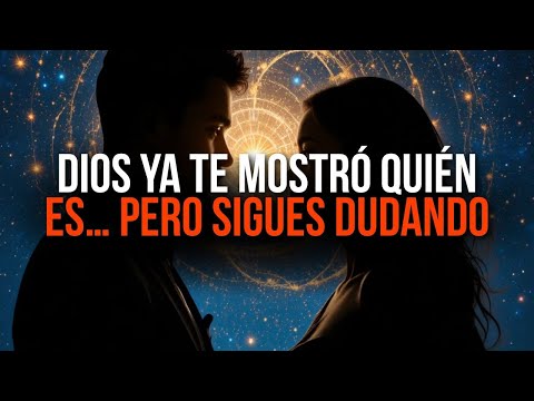 DIOS TE DICE DEJA DE DUDAR — YA TE MOSTRÓ VARIAS VECES QUIÉN ES EL AMOR DE TU VIDA