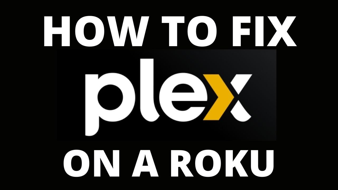 How To Fix the Plex App on a Roku - YouTube