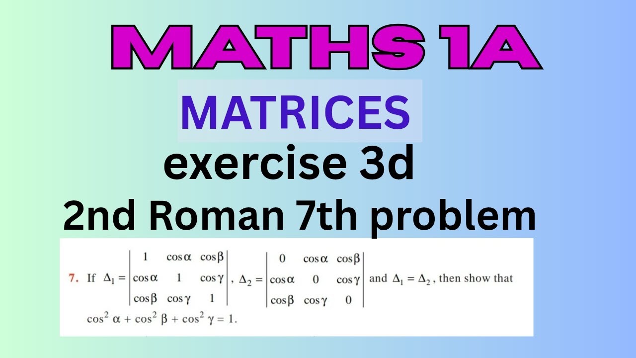 Maths1a matrices exercise3d 2nd Roman 7th problem 