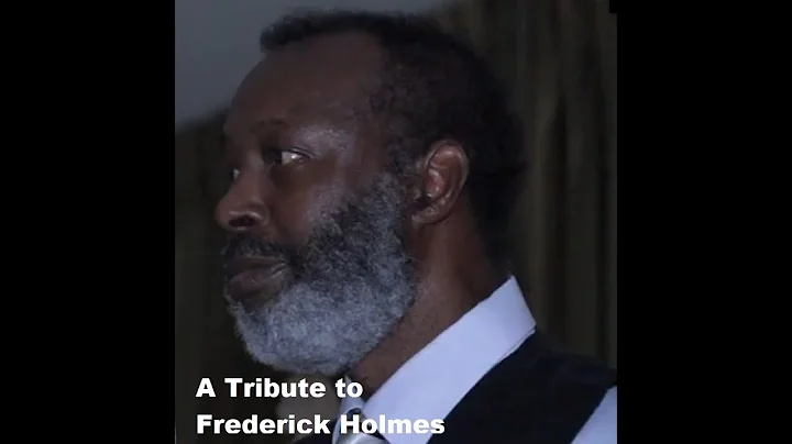 A TRIBUTE TO FREDERICK HOLMES
