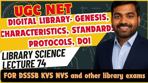UGC NET LIS | Digital Library- Genesis, Characteristics, Standards, Protocols, DOI etc | Lecture 74