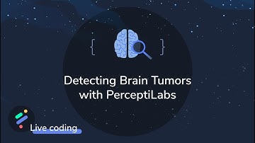PerceptiLabs Live Coding: Detecting Brain Tumors (again)