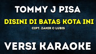 Disini dibatas kota ini Karaoke - Tommy J Pisa || Versi Vanny Vabiola