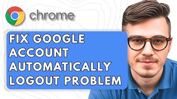 How To Fix Google Account Automatically Logout Problem in Google Chrome [2025 Guide]