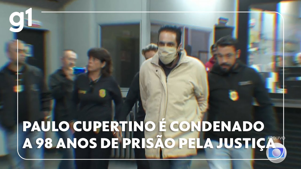 Paulo Cupertino é condenado a 98 anos de prisão pela Justiça de São ...