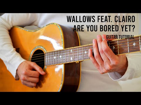 Wallows Feat. Clairo – Are You Bored Yet? EASY Guitar Tutorial With Chords / Lyrics