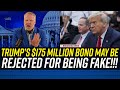 Donald Trump&#39;s Massive $175 Million Bond MAY BE FAKE!