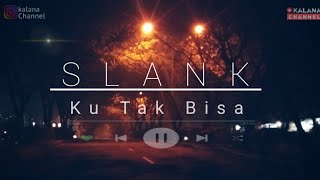 STORY WA KEREN / STORY WA SLANK KU TAK BISA / STORY WA LIRIK SLANK