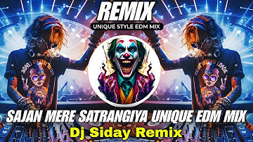 Sajan Mere Satrangiya Dj Remix | New Unique Circuit Dancing Mix | Dj Siday Remix | Dj Arindam Remix