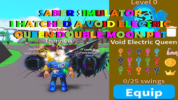 Saber Simulator I Hatched a Void Electric Queen