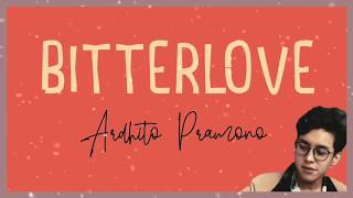 Video thumbnail of "Bitterlove - Ardhito Pramono Lyric"