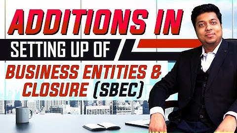 SBEC Amendment | Supplementary issued by ICSI | Setting up of business entities & closure Additions