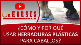 ¿CÓMO Y POR QUÉ USAR HERRADURAS PLÁSTICAS PARA CABALLOS? | On HORSES CHANNEL -SANTIAGO TOBÓN ESTRADA