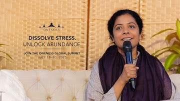 Dissolve the Chaos. Live the Life You Deserve.Join the ONENESS GLOBAL SUMMITJuly 18–20, 2025