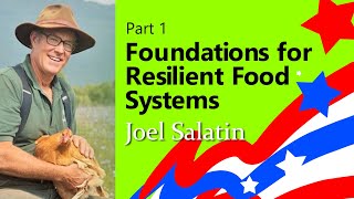 Joel Salatin Foundations For Resilient Food Systems Part 1 | Regenerative Farming 2023
