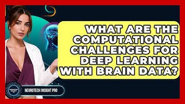 What Are The Computational Challenges For Deep Learning With Brain Data? - Neurotech Insight Pro