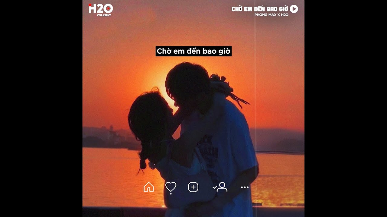 Chờ Em Đến Bao Giờ (Lofi Lyrics) Phong Max x H2O Giá như mà trong