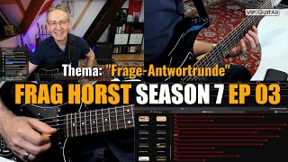 Gitarre live: &quot;Frag Horst S7 EP.03&quot; Frage &amp; Antwortrunde