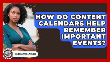 How Do Content Calendars Help Remember Important Events? - The Millennials Mindset