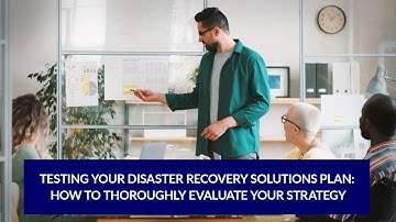 Total IT - Testing Your Disaster Recovery Solutions Plan