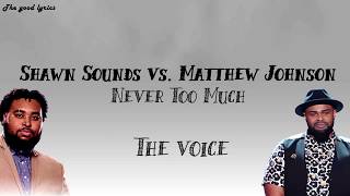 Video thumbnail of "Shawn Sounds VS Matthew Johnson  Never Too Much (Lyrics) - The Voice 2019 (Sneak Peek) Battle"