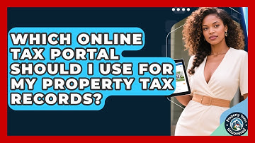Which Online Tax Portal Should I Use For My Property Tax Records? - Property Taxes Uncovered