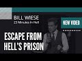 Escape From Hell&#39;s Prison - Bill Wiese, &quot;The Man Who Went To Hell&quot; Author of &quot;23 Minutes In Hell&quot;
