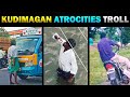 Kudimagan atrocities troll      today trending