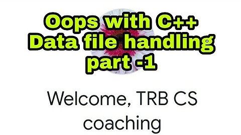 Trb CS coaching | C++ oops | Data file handling part 1