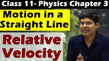Motion in a straight line class 11 #3 | Relative velocity | Ch 3 Physics | JEE | NEET
