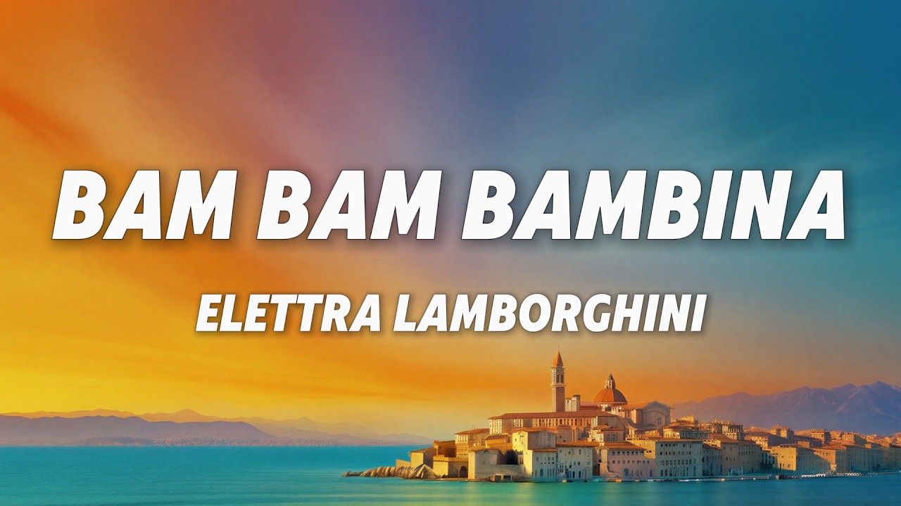 Elettra Lamborghini - Bam Bam Bambina (Testo/Lyrics)