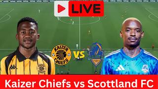 LIVE: Kaizer Chiefs vs Scottland FC | Toyota Cup | Pre-Season Friendly