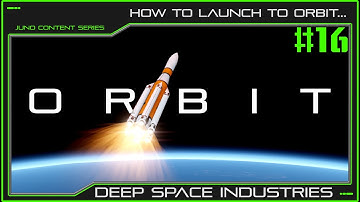 How To Get To Orbit in Juno: New Origins, An Updated And Improved Tutorial...