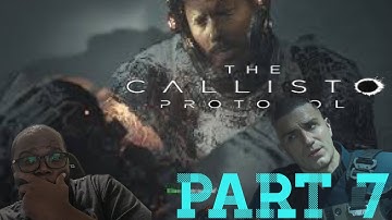THE CALLISTO PROTOCOL | Part 7 - CAPTAIN FERRIS SURVIVED | ELIAS NOOO  BRUV | FULL GAME WALKTHROUGH