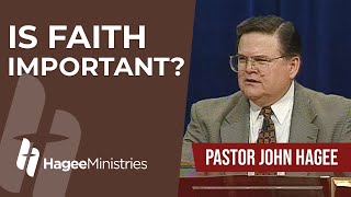 Pastor John Hagee  'Is Faith Important?'