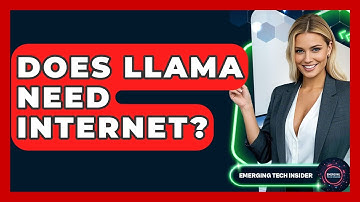 Does Llama Need Internet? - Emerging Tech Insider
