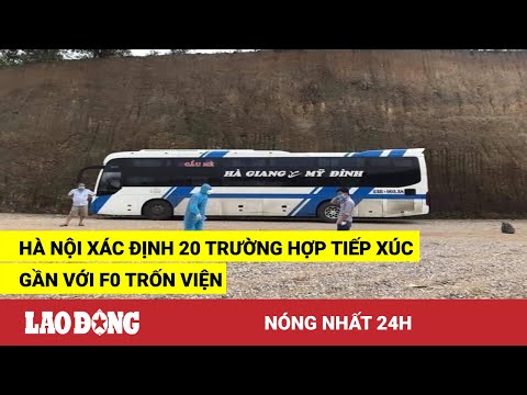 Video Nóng nhất 24h: Hà Nội xác định 20 trường hợp tiếp xúc... - youtube