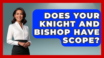Does Your Knight And Bishop Have Scope? - The Chess Codex
