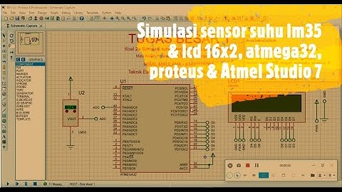 Simulasi sensor suhu LM35 & LCD16x2, ATmega32 dengan software Proteus 8 & ATmel Studio 7