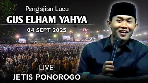🔴 LIVE PENGAJIAN LUCU || GUS ELHAM YAHYA TERBARU 04 SEPTEMBER 2025 || DI JETIS PONOROGO
