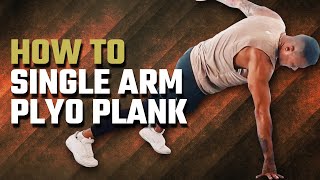 How To: Single Arm Plyo Plank