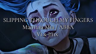 Slipping Through My Fingers | ARCANE JINX \u0026 VI EDIT / AMV