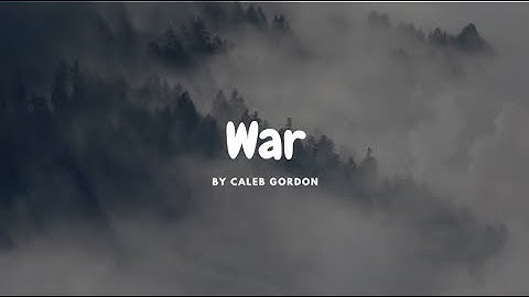 Caleb Gordon - War (lyrics)