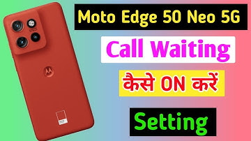 Moto edge 50 Neo 5g call waiting setting kaise on kare / how to on call waiting in moto edge 50 Neo